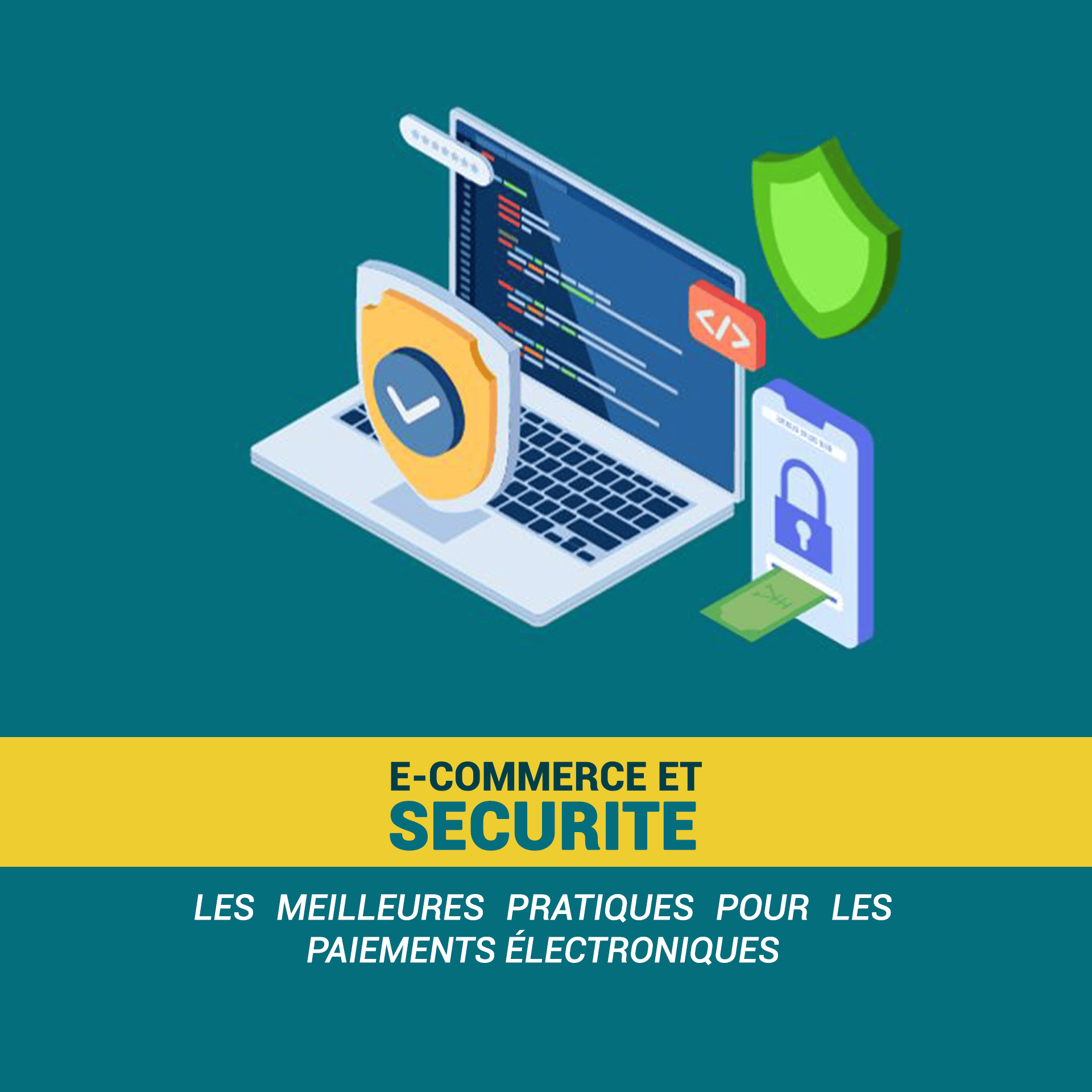 E-COMMERCE ET SECURITE : LES MEILLEURES PRATIQUES POUR LES PAIEMENTS ÉLECTRONIQUES